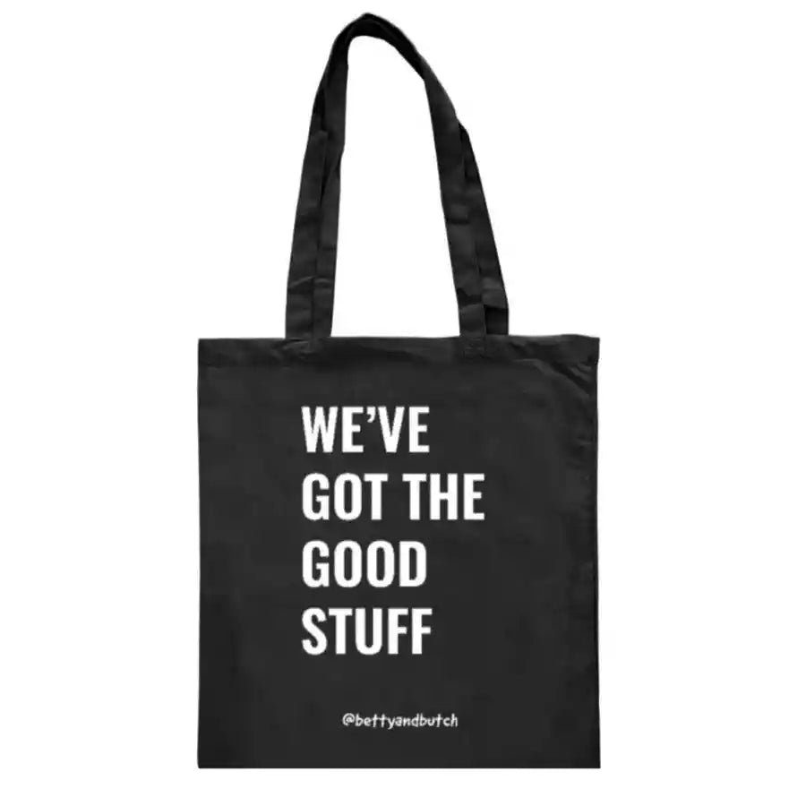 Betty And Butch® We've Got The Good Stuff Black Tote Bag - BETTY & BUTCH®